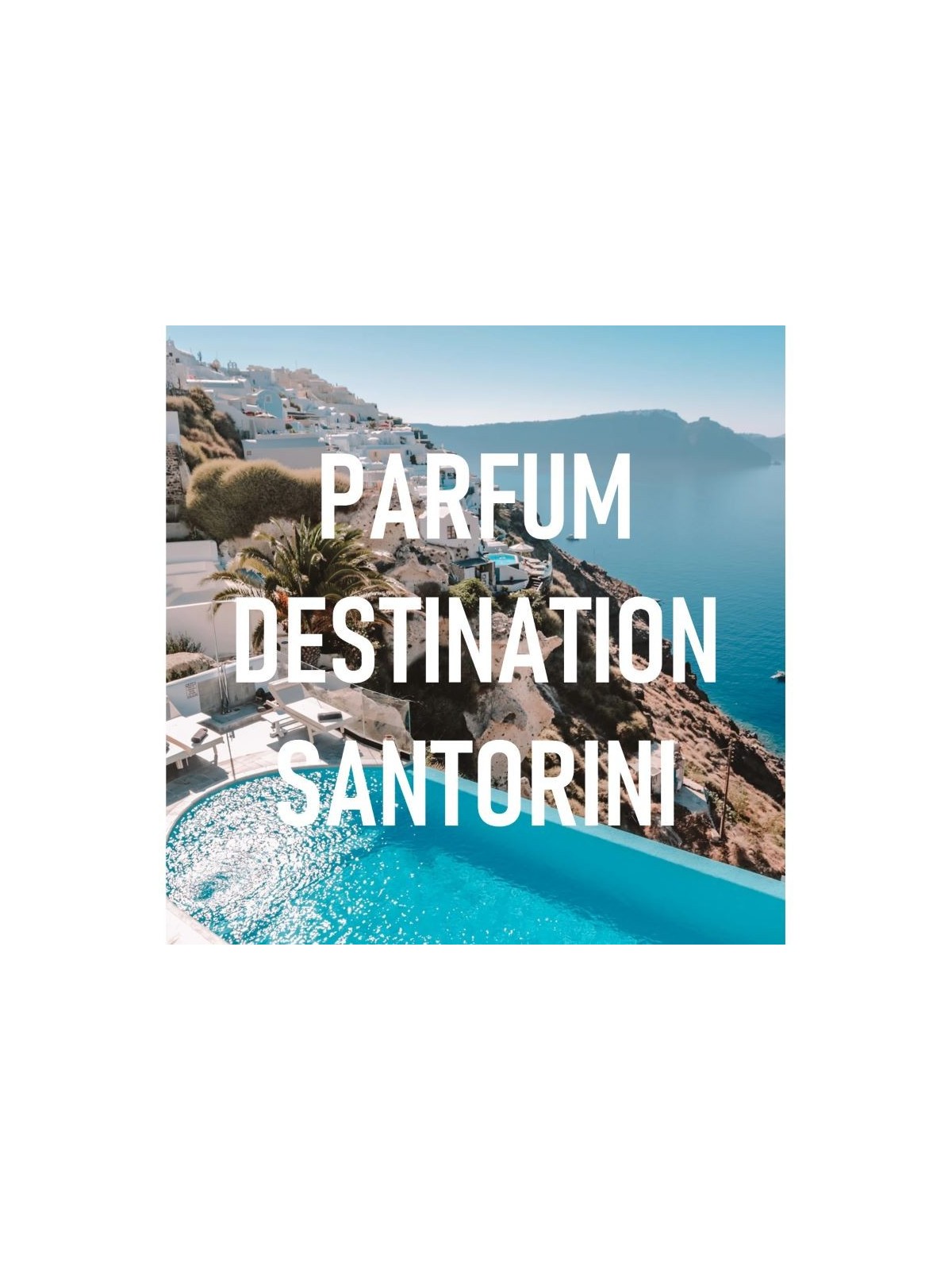 Parfum destination SANTORINI