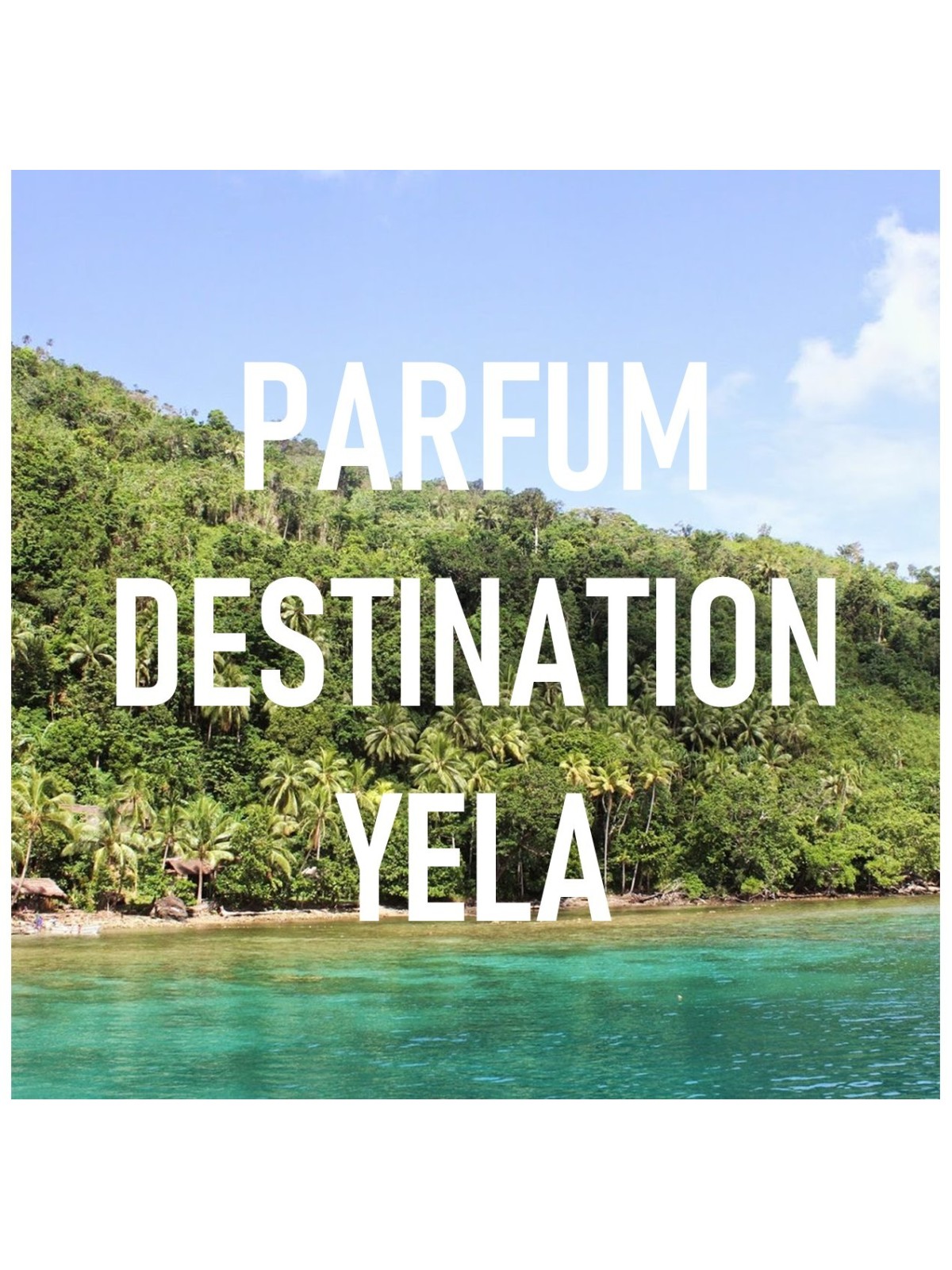 Parfum destination YELA