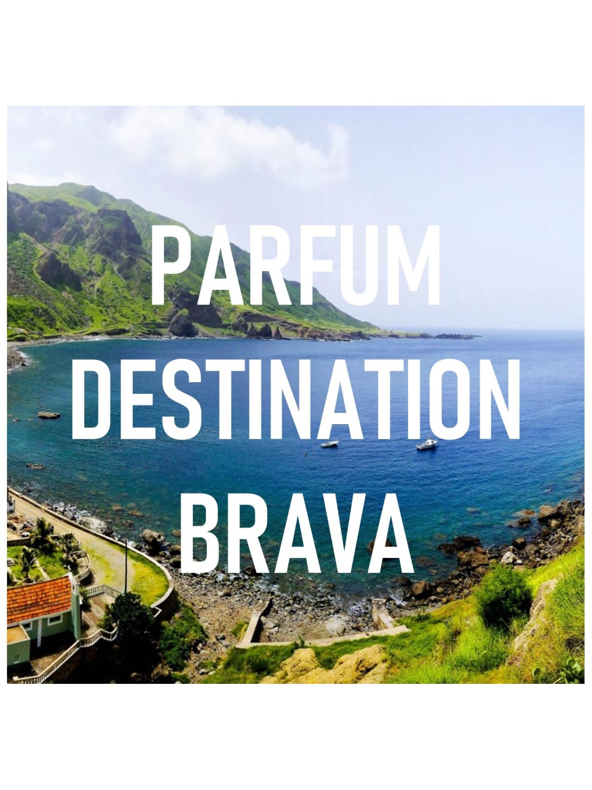 Parfum destination BRAVA